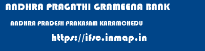 ANDHRA PRAGATHI GRAMEENA BANK  ANDHRA PRADESH PRAKASAM KARAMCHEDU   ifsc code